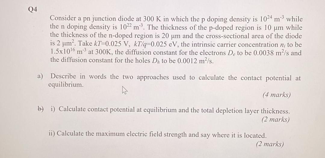 Q4 Consider A Pn Junction Diode At 300 K In Which The P Doping Density Is 1024 M While The N Doping Density Is 1022 M 1