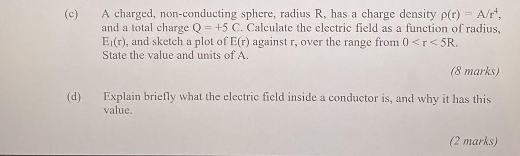 A Charged Non Conducting Sphere Radius R Has A Charge Density P R A R And A Total Charge Q 5 C Calculate The 1