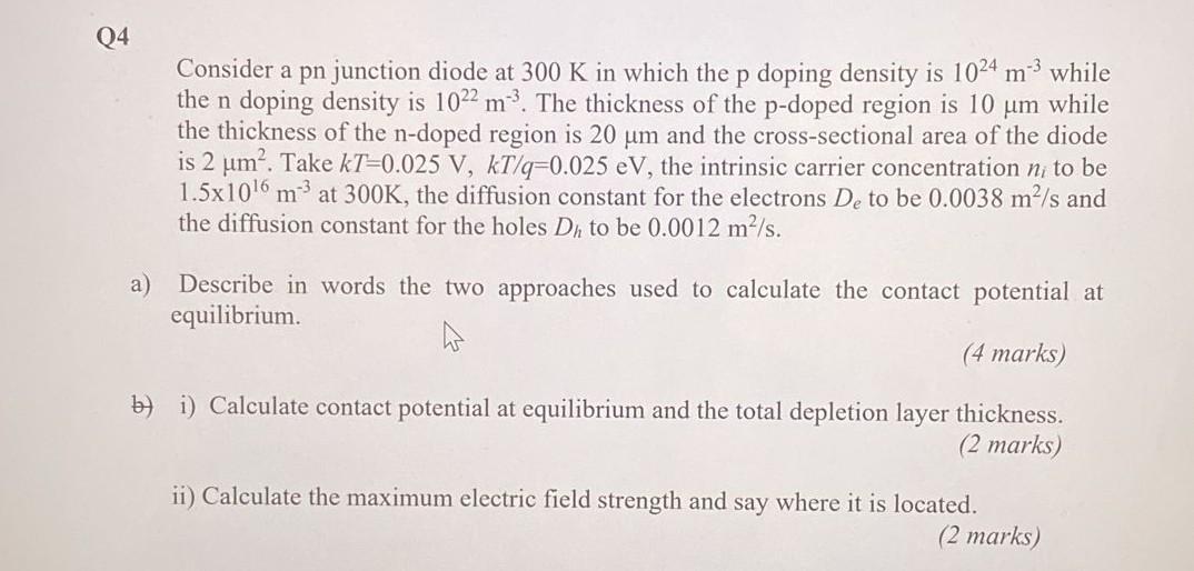 Q4 Consider A Pn Junction Diode At 300 K In Which The P Doping Density Is 1024 M While The N Doping Density Is 1022 M 1