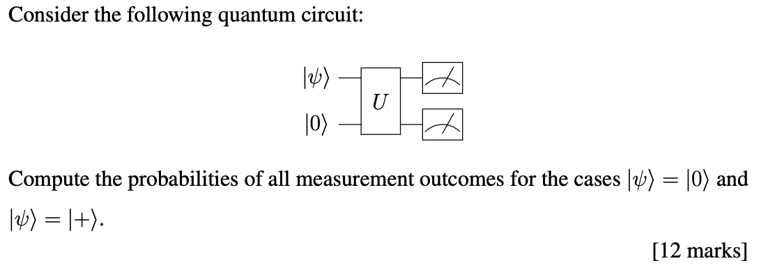 Consider The Following Quantum Circuit 12 U 0 Compute The Probabilities Of All Measurement Outcomes For The Cases 1