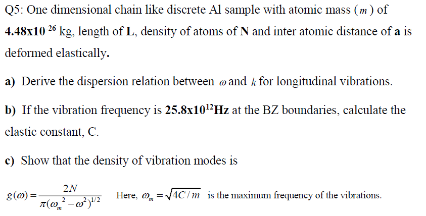 Q5 One Dimensional Chain Like Discrete Al Sample With Atomic Mass M Of 4 48x10 26 Kg Length Of L Density Of Atoms O 1