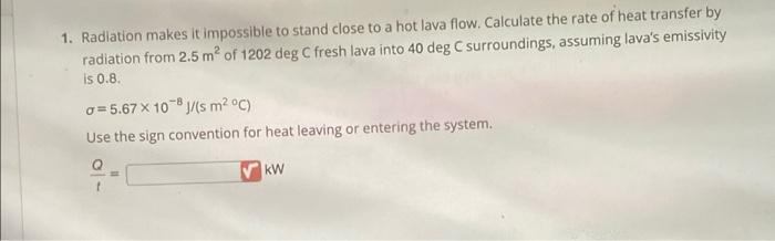 1 Radiation Makes It Impossible To Stand Close To A Hot Lava Flow Calculate The Rate Of Heat Transfer By Radiation Fro 1