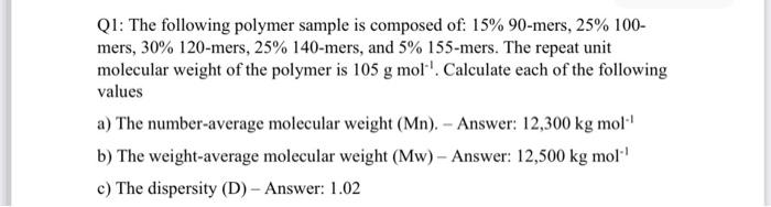 Q1 The Following Polymer Sample Is Composed Of 15 90 Mers 25 100 Mers 30 120 Mers 25 140 Mers And 5 155 Mers 1
