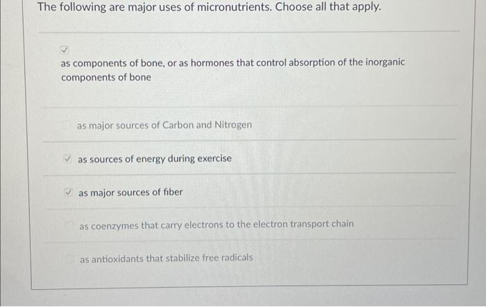 The Following Are Major Uses Of Micronutrients Choose All That Apply As Components Of Bone Or As Hormones That Contro 1