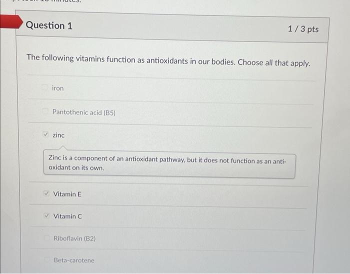 O Question 1 1 3 Pts The Following Vitamins Function As Antioxidants In Our Bodies Choose All That Apply Iron Pantothe 1