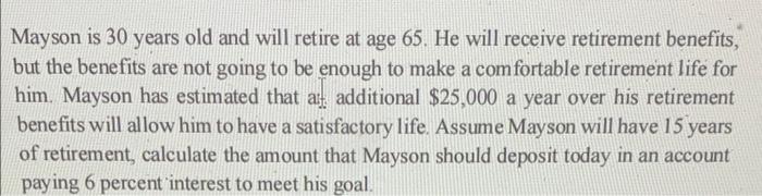 Mayson Is 30 Years Old And Will Retire At Age 65 He Will Receive Retirement Benefits But The Benefits Are Not Going To 2