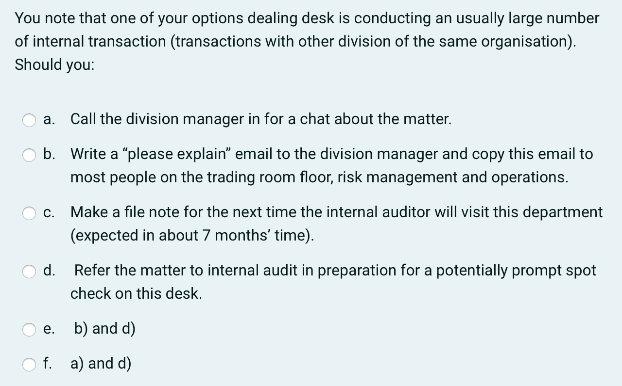 You Note That One Of Your Options Dealing Desk Is Conducting An Usually Large Number Of Internal Transaction Transactio 1