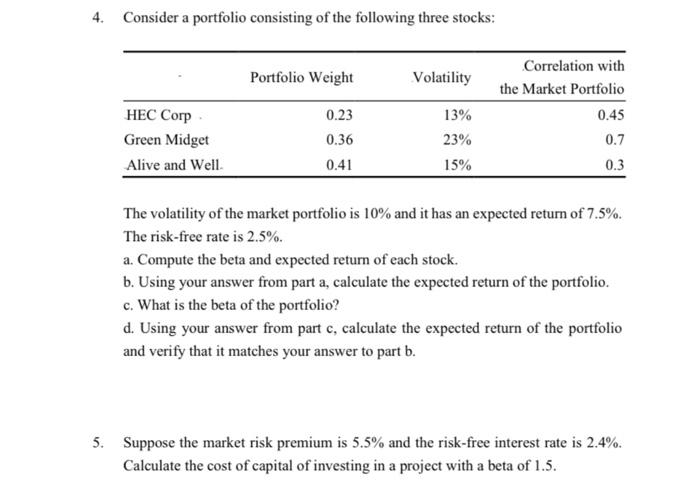 4 Consider A Portfolio Consisting Of The Following Three Stocks Portfolio Weight Volatility Correlation With The Marke 1