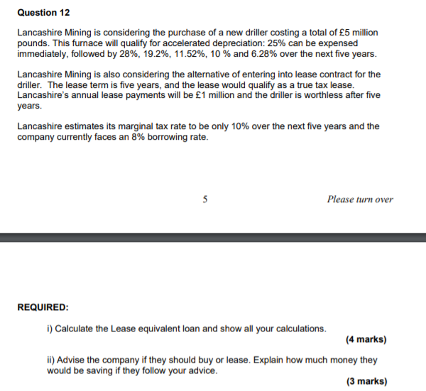 Question 12 Lancashire Mining Is Considering The Purchase Of A New Driller Costing A Total Of 5 Million Pounds This Fu 1