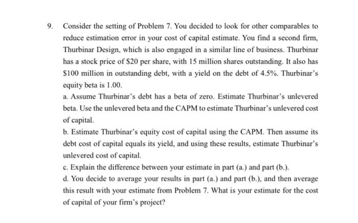 9 Consider The Setting Of Problem 7 You Decided To Look For Other Comparables To Reduce Estimation Error In Your Cost 1