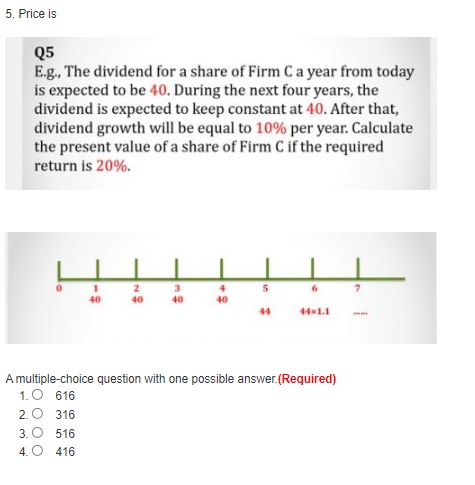 5 Price Is Q5 E G The Dividend For A Share Of Firm C A Year From Today Is Expected To Be 40 During The Next Four Yea 1