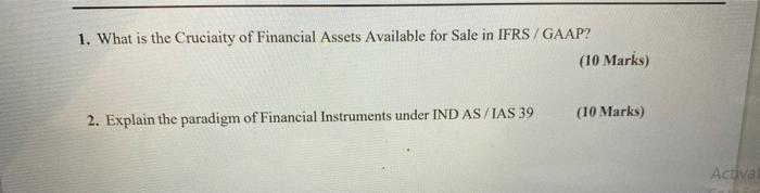 1 What Is The Cruciaity Of Financial Assets Available For Sale In Ifrs Gaap 2 Explain The Paradigm Of Financial Instr 1