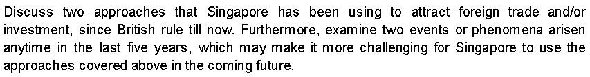 Discuss Two Approaches That Singapore Has Been Using To Attract Foreign Trade And Or Investment Since British Rule Till 1