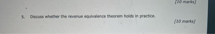 5 Discuss Whether The Revenue Equivalence Theorem Holds In Practice 10 Marks 10 Marks 1