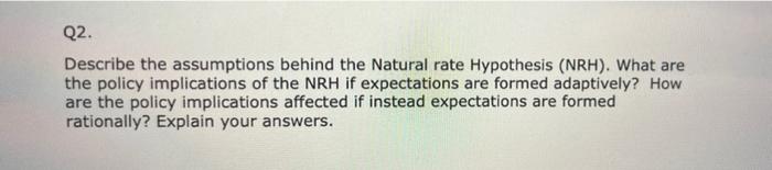 Q2 Describe The Assumptions Behind The Natural Rate Hypothesis Nrh What Are The Policy Implications Of The Nrh If Ex 1