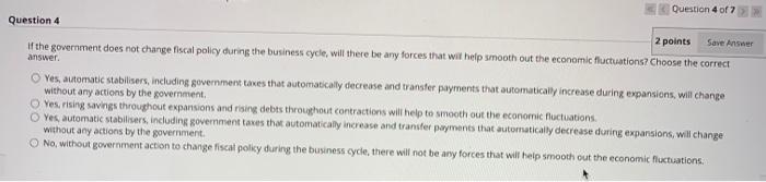 Question 4 Of 7 2 Points Save Answer Question 4 If The Government Does Not Change Fiscal Policy During The Business Cycl 1