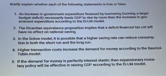 Briefly Explain Whether Each Of The Following Statements Is True Or False 1 An Increase In Government Expenditure Fina 1