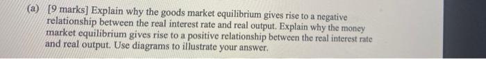 A 9 Marks Explain Why The Goods Market Equilibrium Gives Rise To A Negative Relationship Between The Real Interest R 1