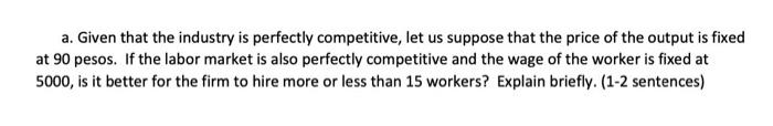 Let A Firm Be In A Perfectly Competitive Output Market With The Following Data About Production Quantity Of Workers Mar 2