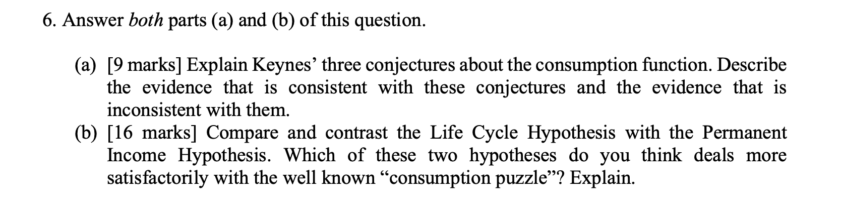 6 Answer Both Parts A And B Of This Question A 9 Marks Explain Keynes Three Conjectures About The Consumption 1