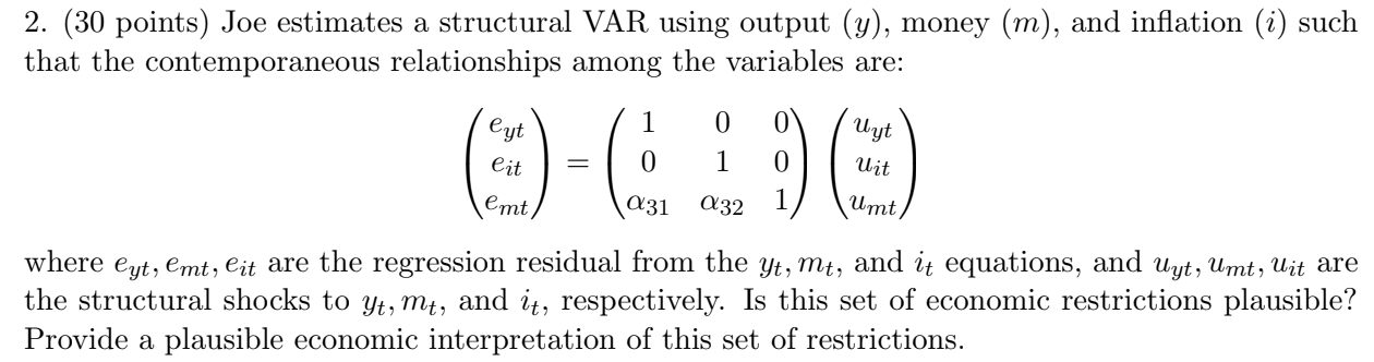 2 30 Points Joe Estimates A Structural Var Using Output Y Money M And Inflation I Such That The Contemporaneo 1