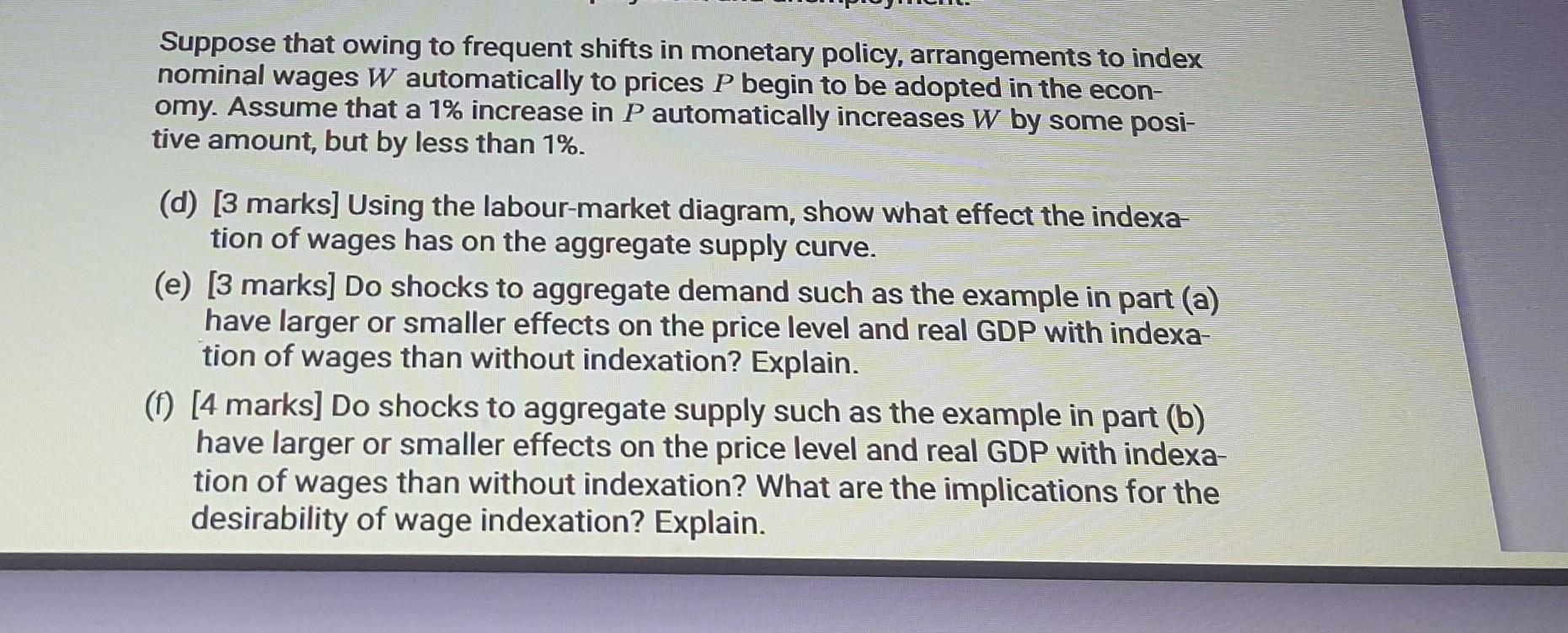 Suppose That Owing To Frequent Shifts In Monetary Policy Arrangements To Index Nominal Wages W Automatically To Prices 1
