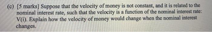 C 5 Marks Suppose That The Velocity Of Money Is Not Constant And It Is Related To The Nominal Interest Rate Such T 1