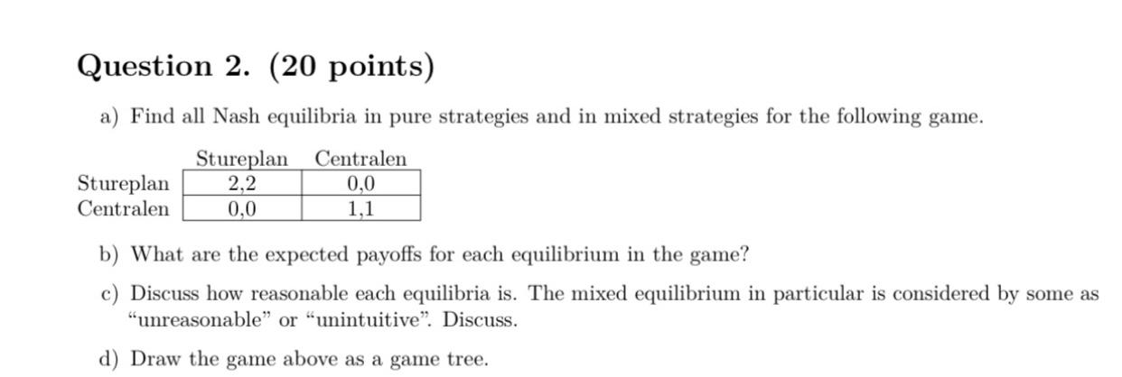 Question 2 20 Points A Find All Nash Equilibria In Pure Strategies And In Mixed Strategies For The Following Game S 1