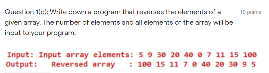 10 Points Question 1 C Write Down A Program That Reverses The Elements Of A Given Array The Number Of Elements And Al 1
