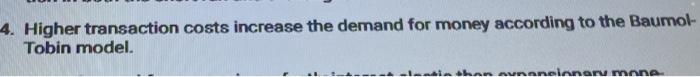 4 Higher Transaction Costs Increase The Demand For Money According To The Baumol Tobin Model Tin Than Mynensionery Mo 1