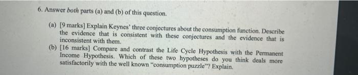 6 Answer Both Parts A And B Of This Question A 9 Marks Explain Keynes Three Conjectures About The Consumption 1