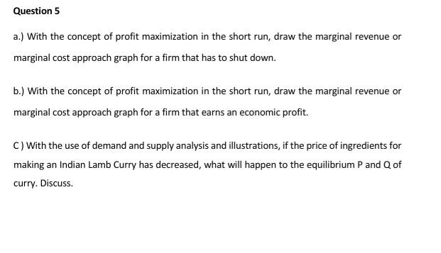 Question 5 A With The Concept Of Profit Maximization In The Short Run Draw The Marginal Revenue Or Marginal Cost Appr 1