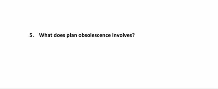 5 What Does Plan Obsolescence Involves 1