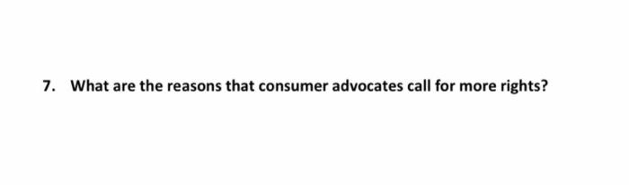 7 What Are The Reasons That Consumer Advocates Call For More Rights 1