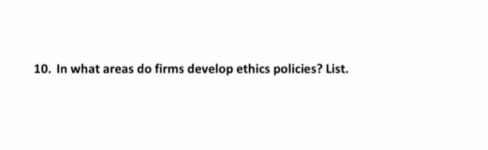 10 In What Areas Do Firms Develop Ethics Policies List 1