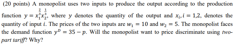 20 Points A Monopolist Uses Two Inputs To Produce The Output According To The Production 2 1 Function Y X X2 Where 1