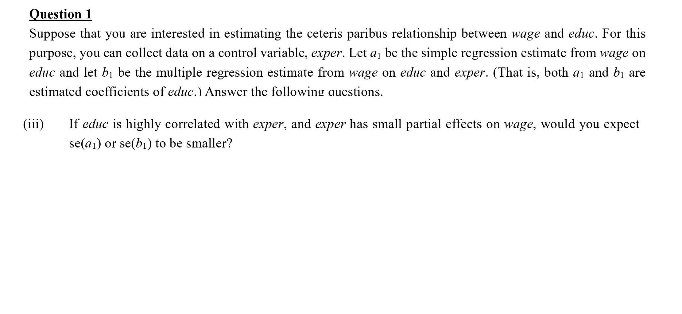 Question 1 Suppose That You Are Interested In Estimating The Ceteris Paribus Relationship Between Wage And Educ For Thi 1