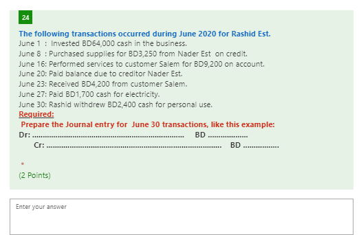 24 The Following Transactions Occurred During June 2020 For Rashid Est June 1 Invested Bd64 000 Cash In The Business 1
