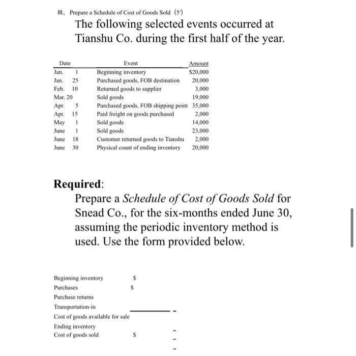 Iii Prepare A Schedule Of Cost Of Goods Sold 5 The Following Selected Events Occurred At Tianshu Co During The Firs 1