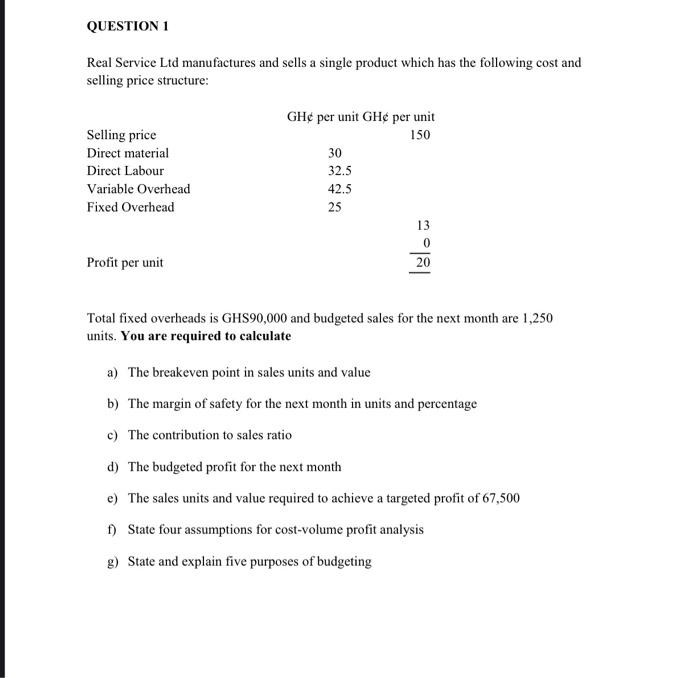 Question 1 Real Service Ltd Manufactures And Sells A Single Product Which Has The Following Cost And Selling Price Struc 1