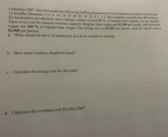 Company Abc Has Forecasted The Following Staffing Requirements For Production Workers Over The Next 12 Months Demand 1