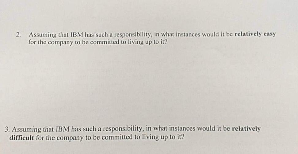 2 Assuming That Ibm Has Such A Responsibility In What Instances Would It Be Relatively Easy For The Company To Be Comm 1