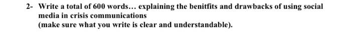 2 Write A Total Of 600 Words Explaining The Benitfits And Drawbacks Of Using Social Media In Crisis Communications 1