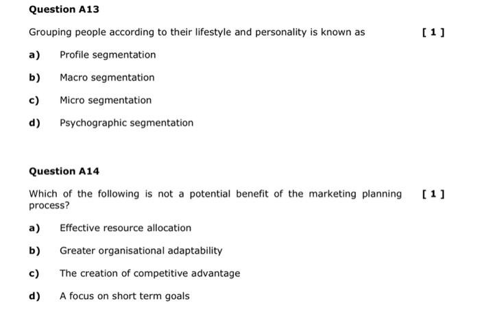 Question A13 Grouping People According To Their Lifestyle And Personality Is Known As A Profile Segmentation Macro Segm 1