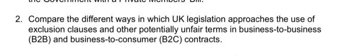 2 Compare The Different Ways In Which Uk Legislation Approaches The Use Of Exclusion Clauses And Other Potentially Unfa 1