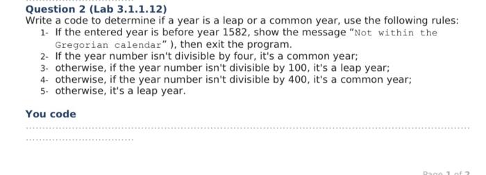 Question 2 Lab 3 1 1 12 Write A Code To Determine If A Year Is A Leap Or A Common Year Use The Following Rules 1 If 1