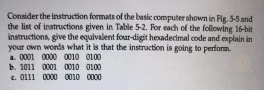 Consider The Instruction Formats Of The Basic Computer Shown In Fig 5 5 And The List Of Instructions Given In Table 5 2 1