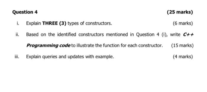 Question 4 25 Marks I Explain Three 3 Types Of Constructors 6 Marks Ii Based On The Identified Constructors Men 1