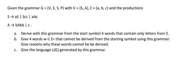 Given The Grammar G V I S P With V S A I A B C And The Productions S As Scc Aac A Babb A 1