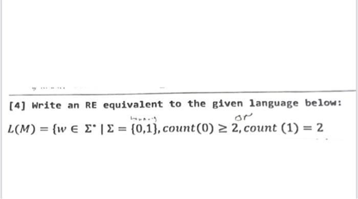 4 Write An Re Equivalent To The Given Language Below L M W E E 0 1 Count 0 2 2 Count 1 2 1